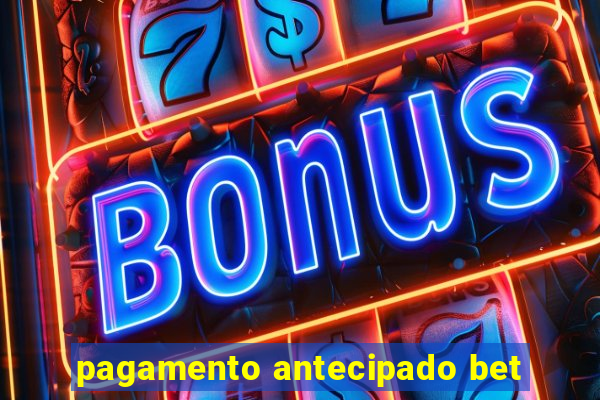 pagamento antecipado bet